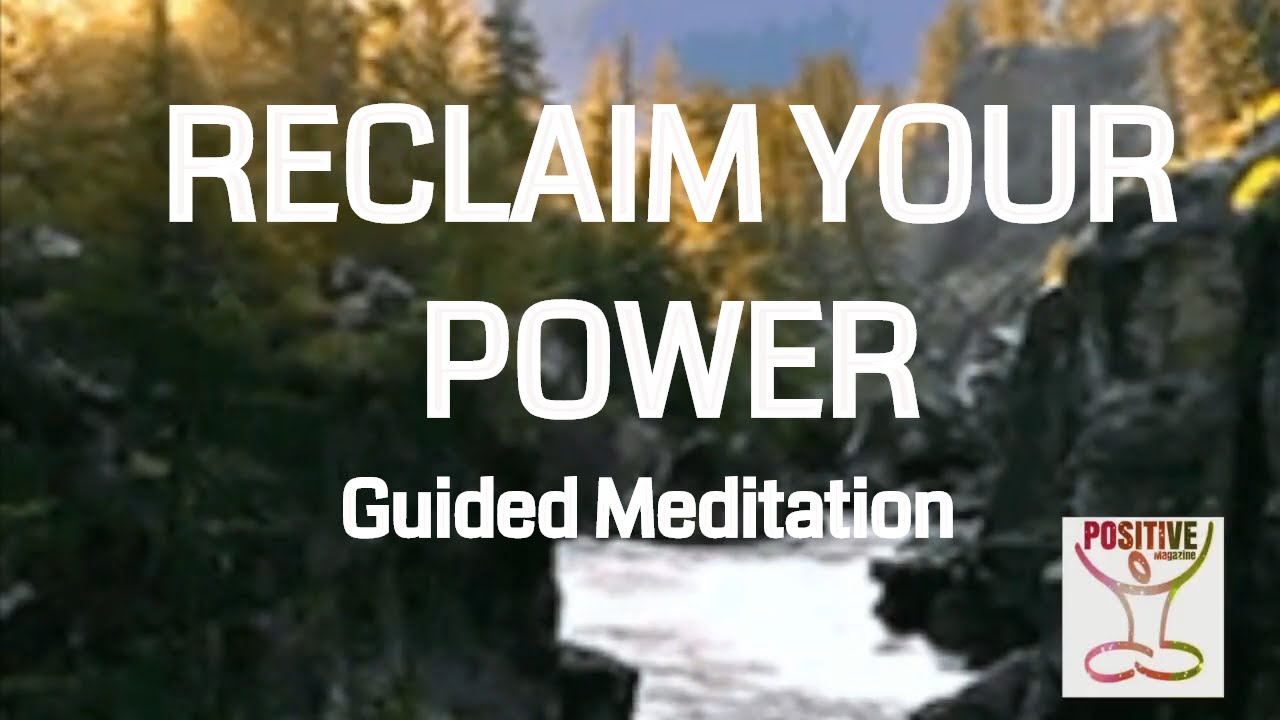 POSITIVE Healing Guided Meditation - RECLAIM YOUR POWER - Drop the ...