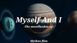 Myself And I - The Moon wakes up