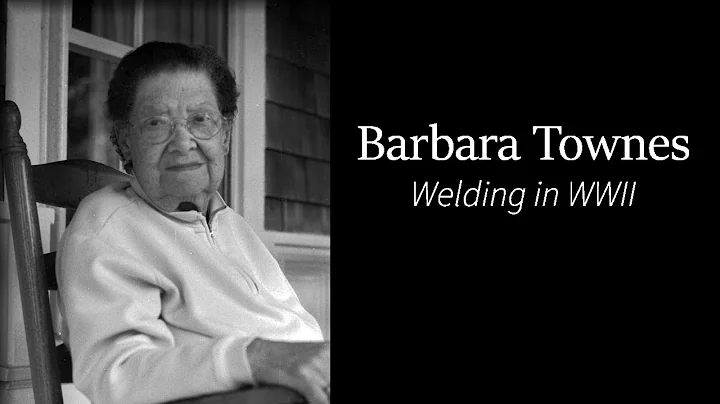 Barbara Townes | Welding in WWII
