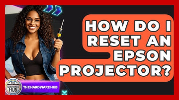 How Do I Reset An Epson Projector? - The Hardware Hub