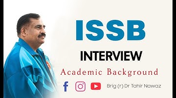ISSB Interview Academic Background | ISSB series | Brig (r) Dr Tahir Nawaz