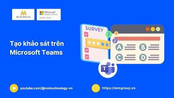 Tạo khảo sát hay câu hỏi trắc nghiệm trên Microsoft Teams nhanh chóng
