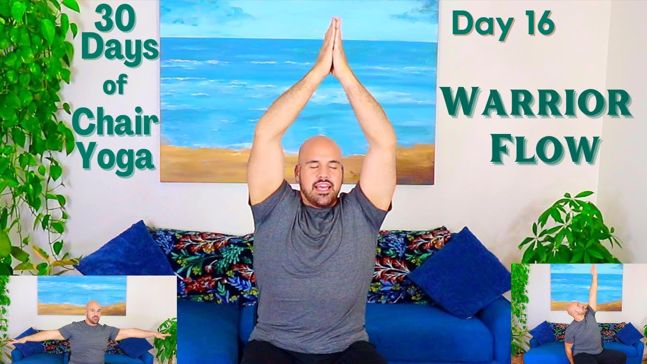 Warrior Flow - Day 16 - 30 Days of Chair Yoga - 20 Minute Class - Fully ...