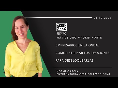 Empresarios en la onda: C&oacute;mo entrenar tus emociones para desbloquearlas