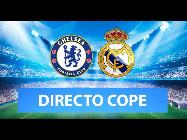 SOLO AUDIO) Directo del Chelsea 2-0 Real Madrid Tiempo de Juego COPE - YouTube