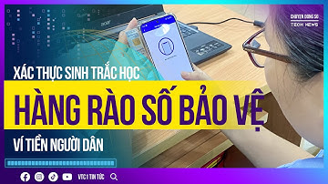 Xác thực sinh trắc học: Hàng rào số bảo vệ ví tiền người dân | VTC1