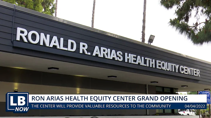 LB Now: Ronald R. Arias Health Equity Center Grand Opening