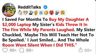 I Saved For Months To Buy My Daughter A $2,000 Laptop - My Sister's Kids Threw It In The Fire...