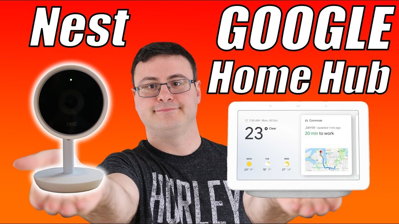 Google Home Hub and Nest Cameras 