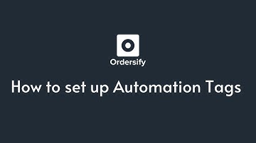 [GUIDE] How to set up Automation Tags - Ordersify