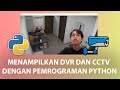 MENAMPILKAN CCTV MENGGUNAKAN BAHASA PEMROGRAMAN PYTHON - TUTORIAL PYTHON
