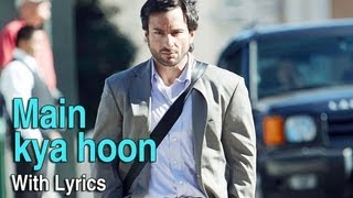 Video thumbnail of "Main Kya Hoon (Lyrical Song) | Love Aaj Kal | Saif Ali Khan & Deepika Padukone"