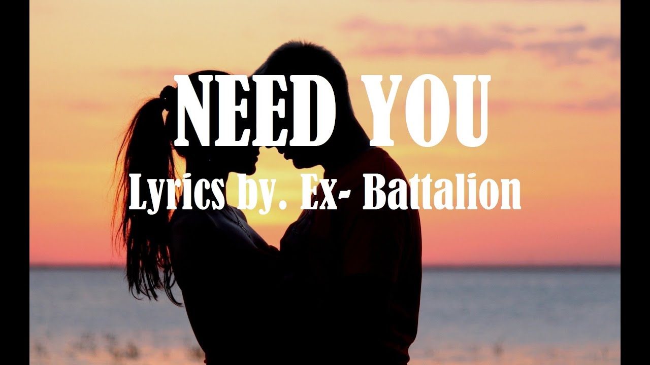 Need You Lyrics by. Ex- Battalion - YouTube