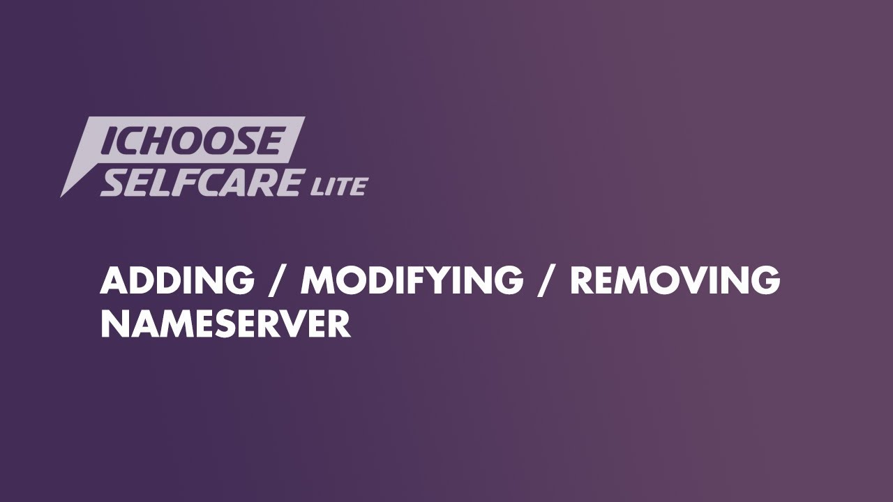 ICHOOSE Selfcare - Adding / Modifying / Removing Nameserver
