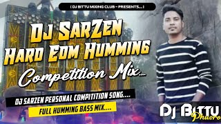 Compitition Dj Song 2023 | Dj SarZen Hard Edm Humming Vs Hard Bass 😎 | Dj Bittu Phusro