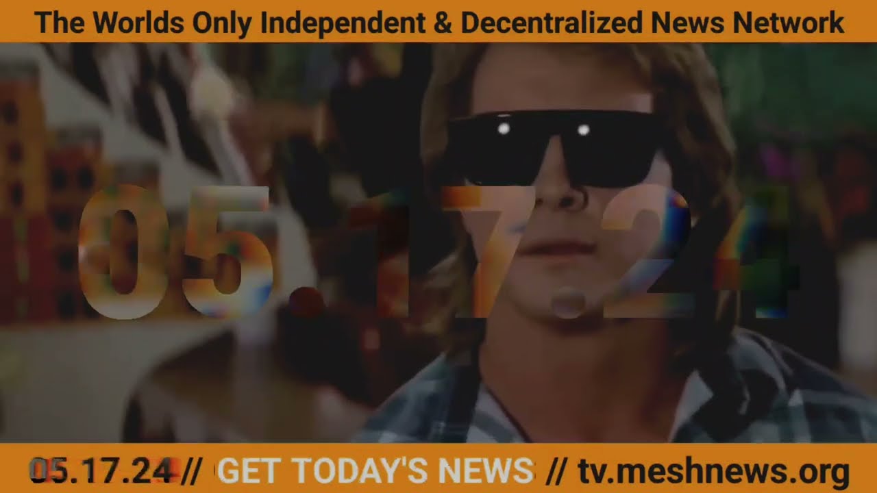 📆 // Friday May 17th, 2024 // Go to TV.meshnews.org for Today's News 📺