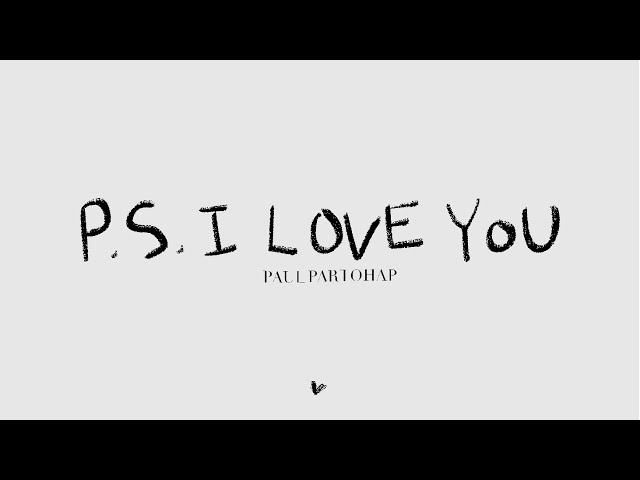 Paul Partohap - P.S. I LOVE YOU (Lyric Video) class=
