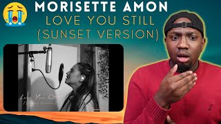 First Time Hearing Morissette Amon - Love You Still (Sunset Version) I Cried😢