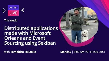 On .NET Live | Distributed applications made with Microsoft Orleans and Event Sourcing using Sekiban