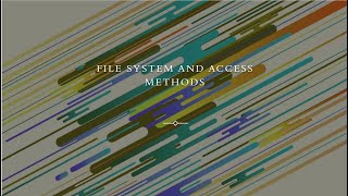 File Systems and Access Methods