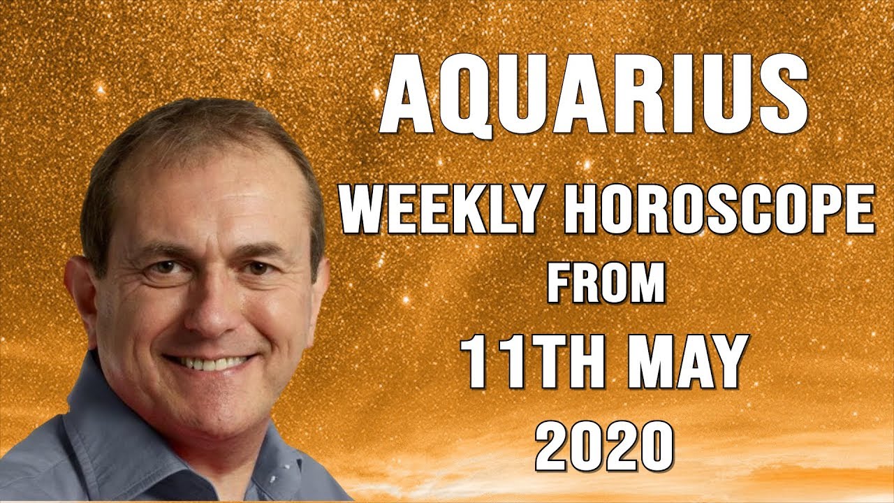 Aquarius Weekly Horoscope from 11th May YouTube
