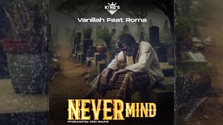 Vanillah feat Roma-Never Mind(Official Music video)