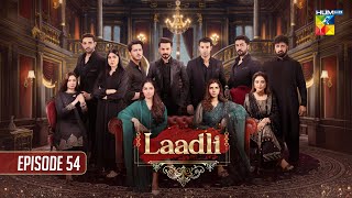 Laadli Episode 54 - 17 September 25 [Bilal Qureshi & Vaneeza & Asad Malik & Sukaina Khan] - HUM TV