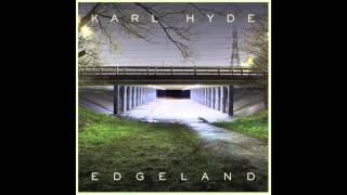 Karl Hyde - Slummin&#39; It for the Weekend