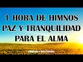 1 Hora De Himnos - Paz Y Tranquilidad Para El Alma