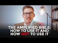 The Amplified Bible: How to Use It and How NOT to Use It