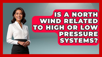 Is A North Wind Related To High Or Low Pressure Systems? - Weather Watchdog