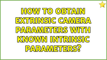 How to Obtain Extrinsic Camera Parameters with known Intrinsic Parameters?