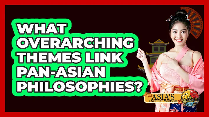 What Overarching Themes Link Pan-Asian Philosophies?