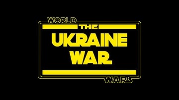 World Wars - The Ukraine War