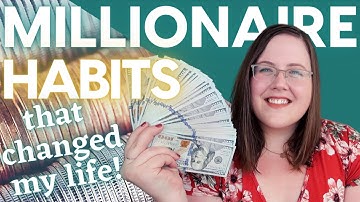 7 Millionaire Habits that have CHANGED MY LIFE