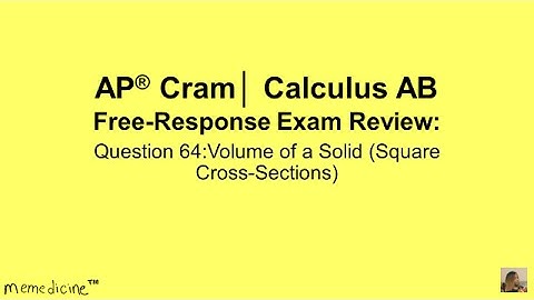 AP® Cram│ AP Calculus Exam │Free Response Question 64│Volume of a Solid (Square Cross Sections)