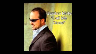 Gordon Mote- Call Me Gone chords