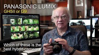 Panasonic Lumix GH5II & G9  - which is the best hybrid camera?