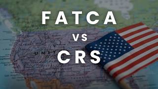 FATCA vs CRS Explained - Stop Getting This Wrong