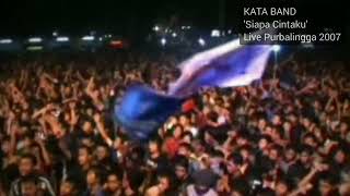 KATA BAND - SIAPA CINTAKU (LIVE PURBALINGGA 2007)