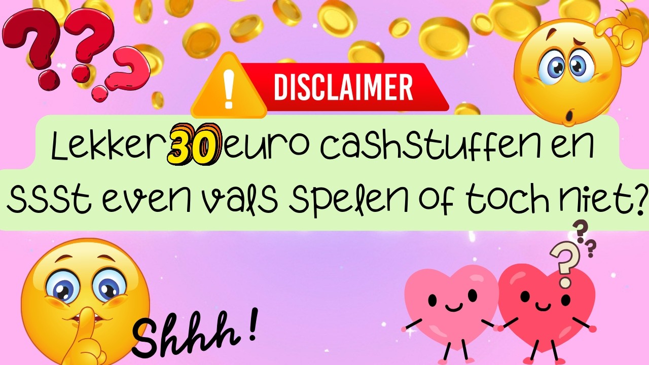Lekker 30 euro cashstuffen en sust even vals spelen...of toch niet???