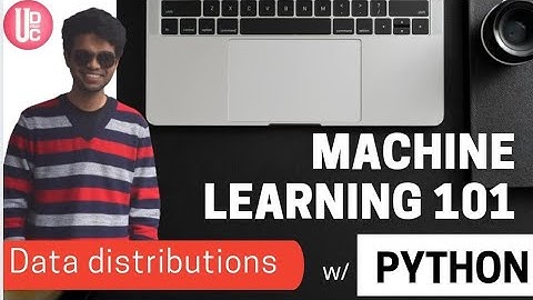 DATA DISTRIBUTIONS | Machine learning 101 | Lecture 04