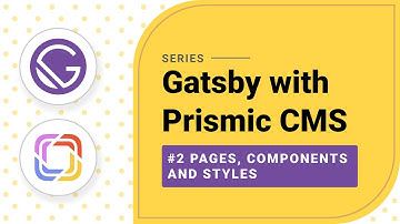 Gatsby with Prismic CMS #2 Pages,Components and Styles