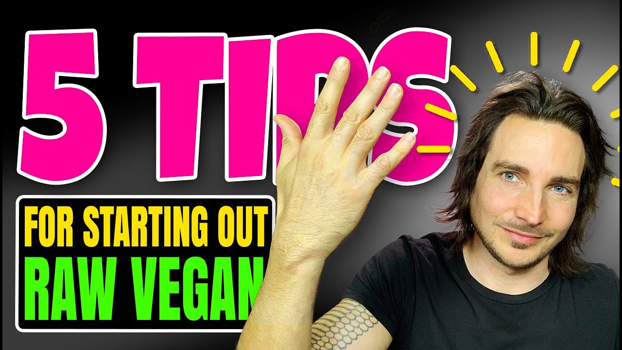 Top 5 Tips For Starting Out As A Raw Vegan