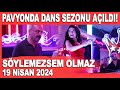 Sylemezsem olmaz 19 nisan 2024  nci tanelerim dilber pavyonda dans etmeye tekrar balad