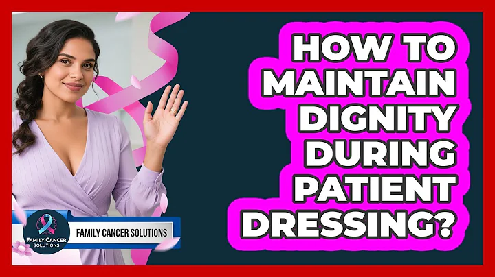 How To Maintain Dignity During Patient Dressing?
