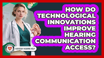 How Do Technological Innovations Improve Hearing Communication Access? - Everyday Hearing Help