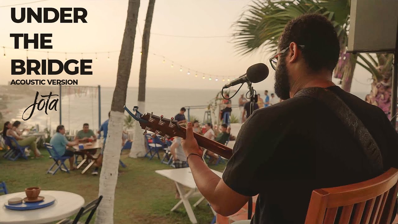 Under the bridge acoustic version JOTA YouTube