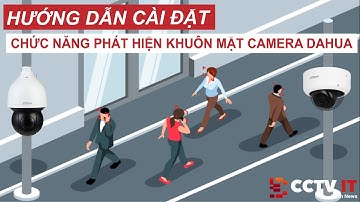Hướng Dẫn Cài Đặt Chức Năng Face Detect - Phát Hiện Khuôn Mặt Trên Camera IP Dahua | CCTVIT.NET