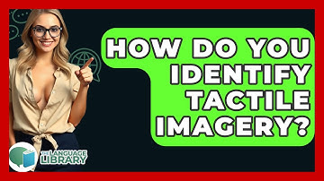 How Do You Identify Tactile Imagery? - The Language Library